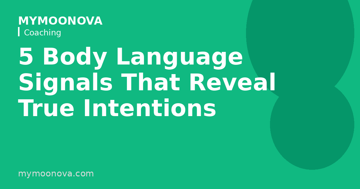 5 Body Language Signals That Reveal True Intentions