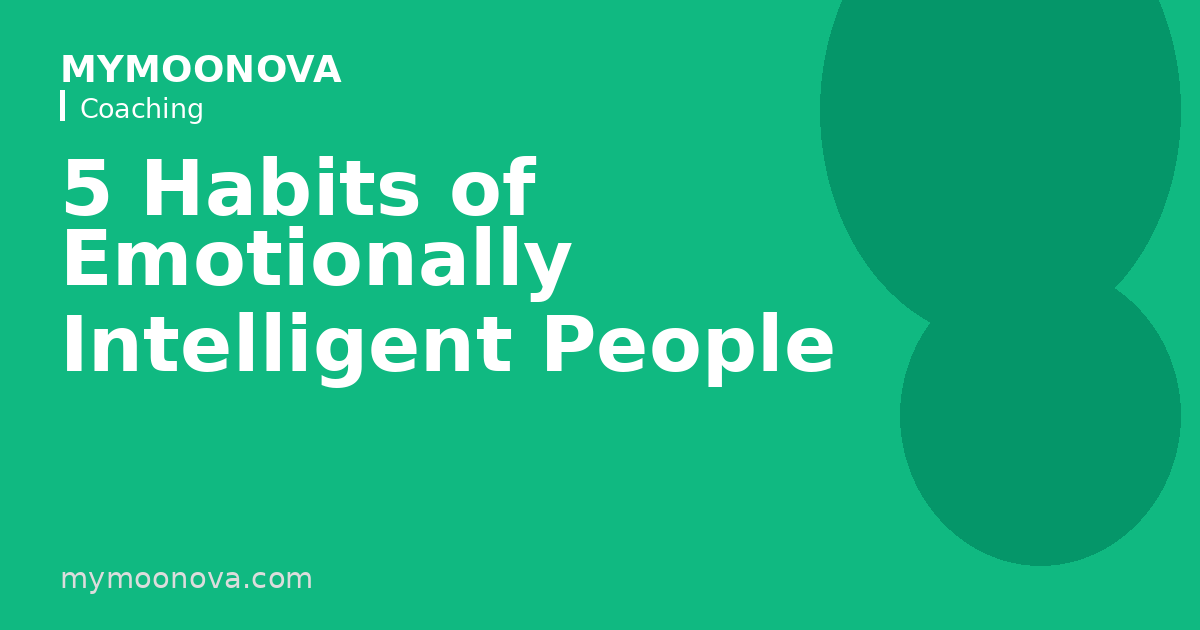 5 Habits of Emotionally Intelligent People