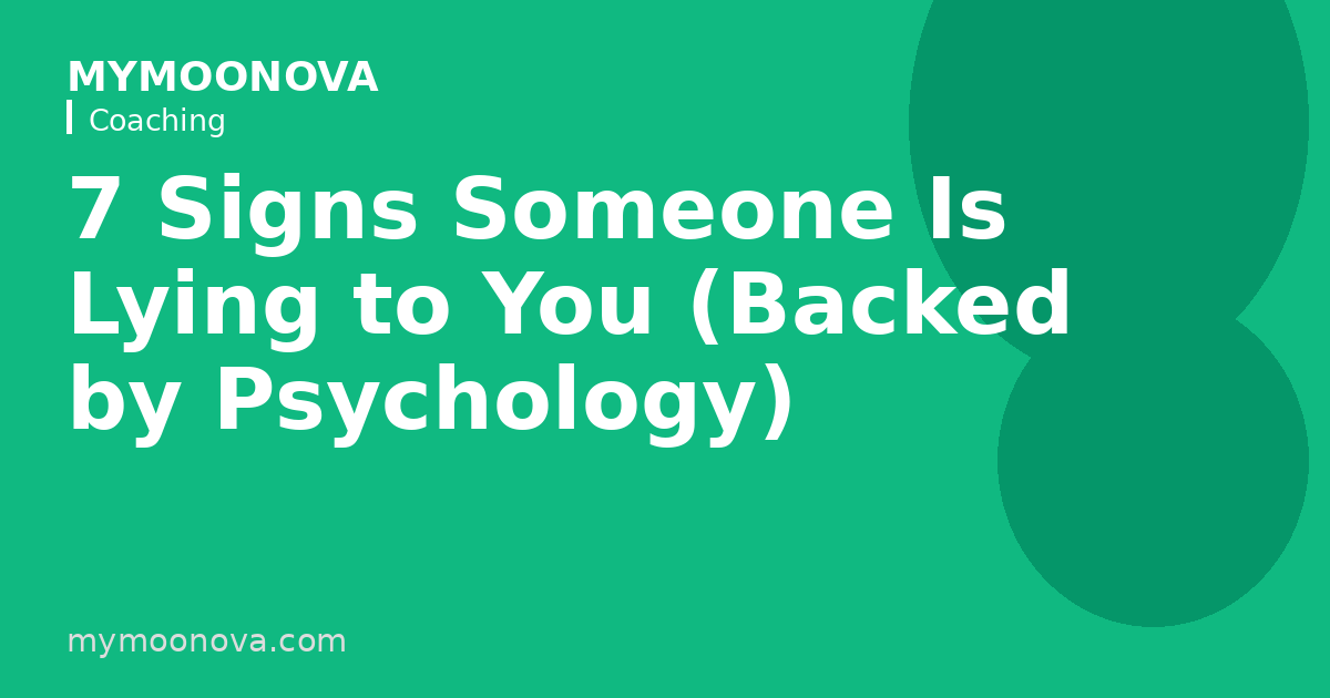 7 Signs Someone Is Lying to You (Backed by Psychology)
