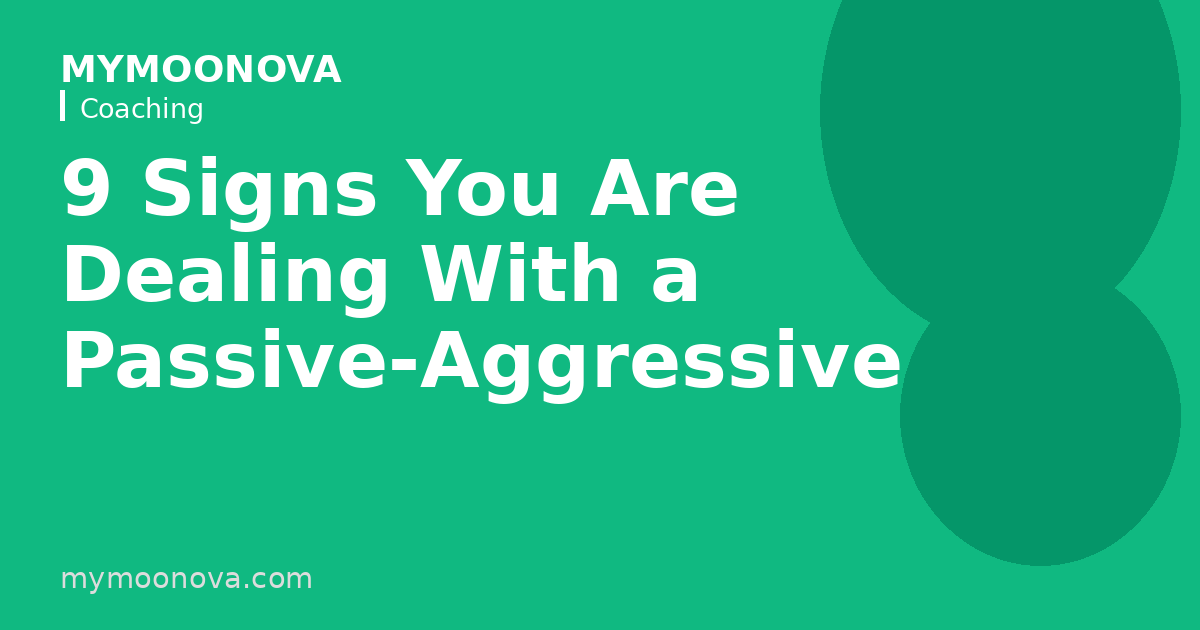 9 Signs You Are Dealing With a Passive-Aggressive Person