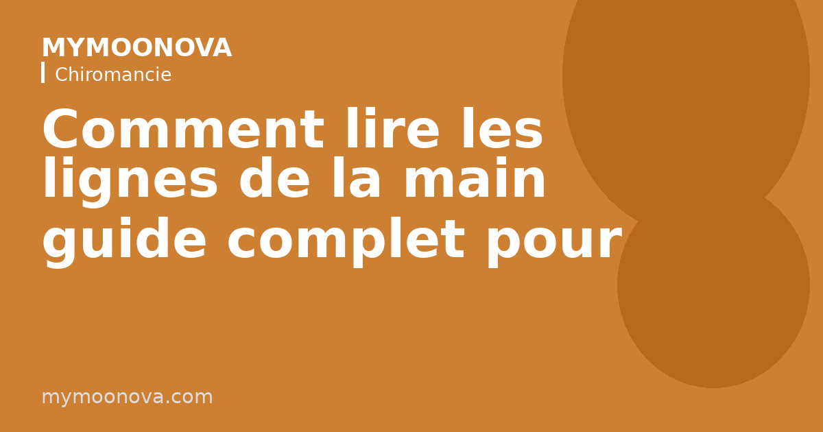 Comment lire les lignes de la main guide complet pour débutants