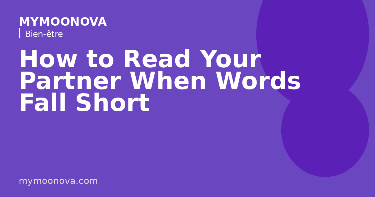 How to Read Your Partner When Words Fall Short