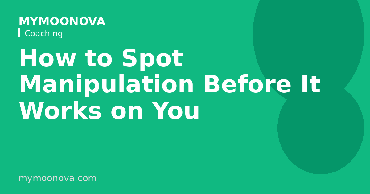 How to Spot Manipulation Before It Works on You