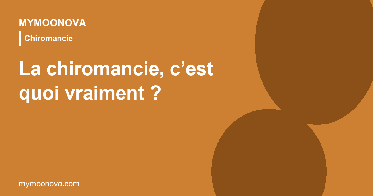La chiromancie, c'est quoi vraiment ?