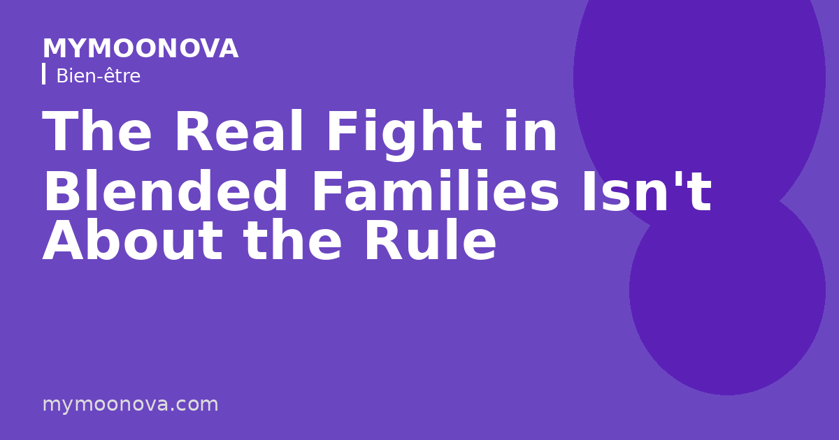 The Real Fight in Blended Families Isn't About the Rule