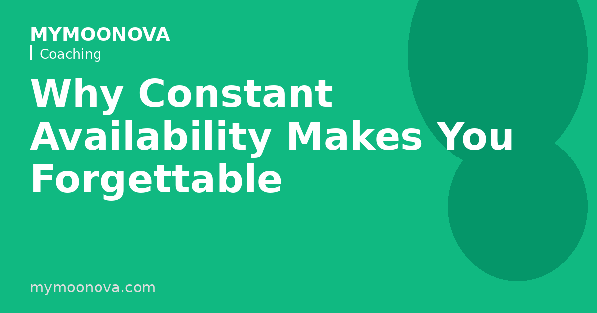 Why Constant Availability Makes You Forgettable